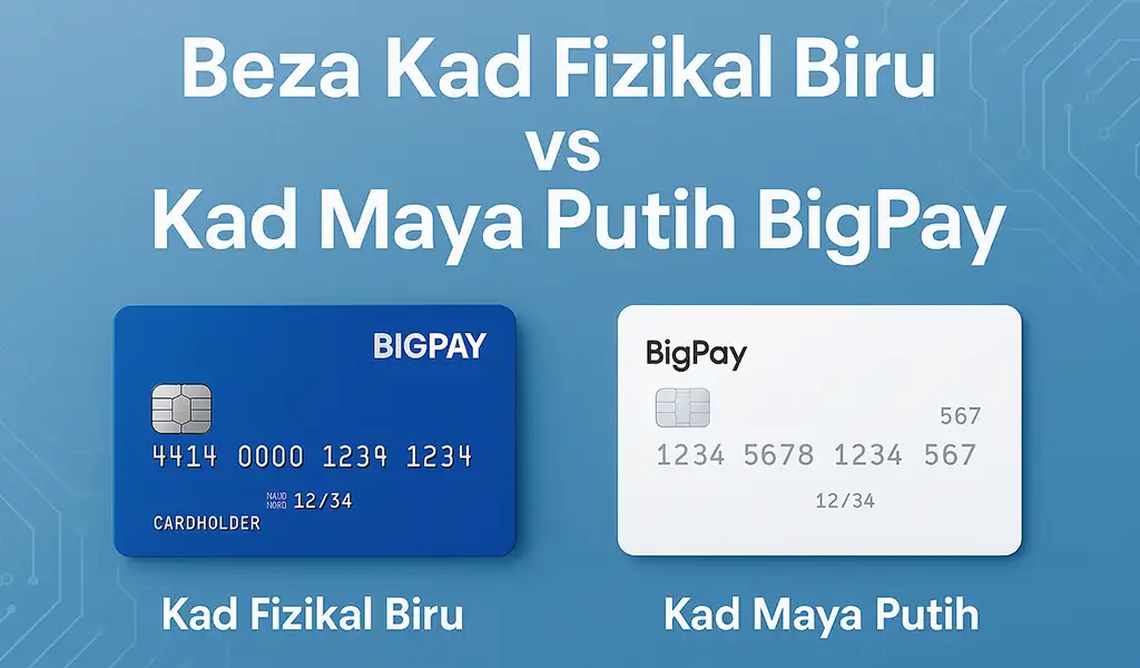 Beza Kad Fizikal Biru dan Kad Maya Putih BigPay