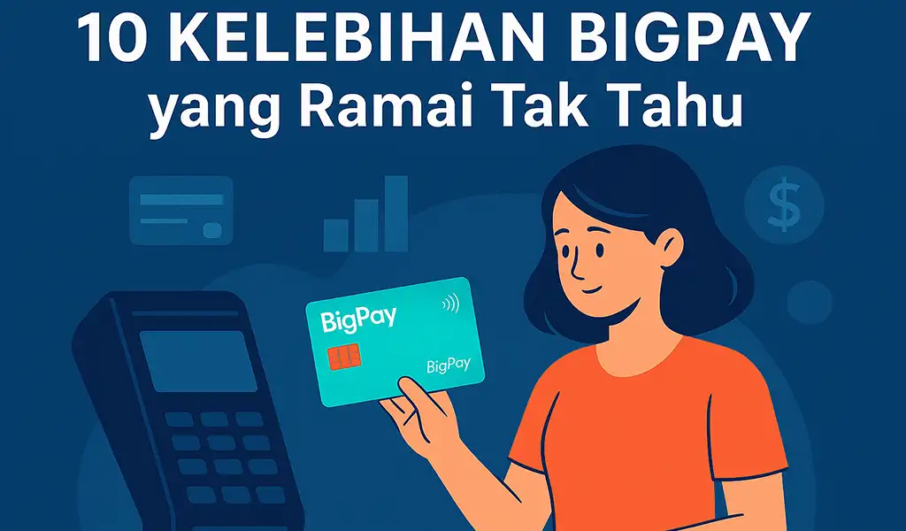 Kelebihan BigPay yang Ramai Tak Tahu