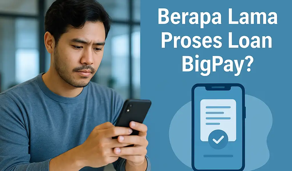 Lama Proses Loan BigPay Berapa Hari Tunggu Duit Masuk
