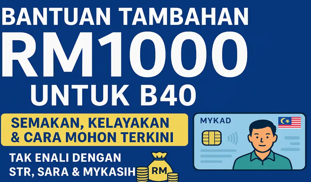 Bantuan Tambahan RM1000 Untuk B40 Bantuan Tambahan RM1000 Untuk B40