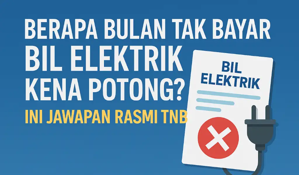 Berapa Bulan Tak Bayar Bil Elektrik Kena Potong