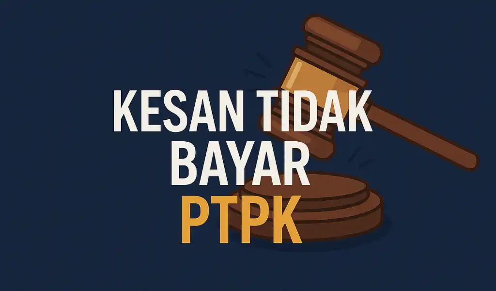Kesan Tidak Bayar PTPK