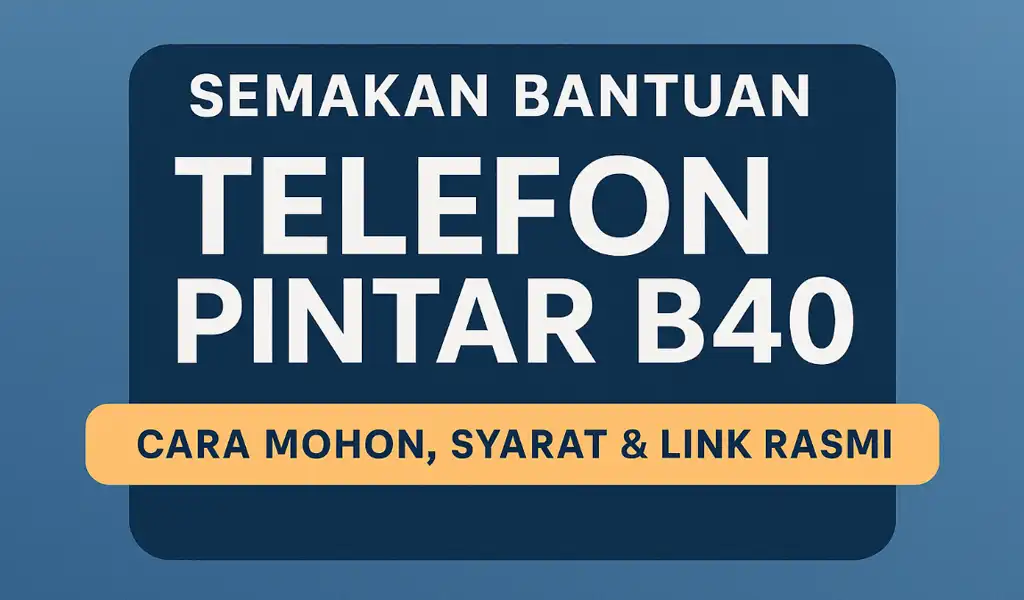 Semakan Bantuan Telefon Pintar B40 Jenis & Syarat